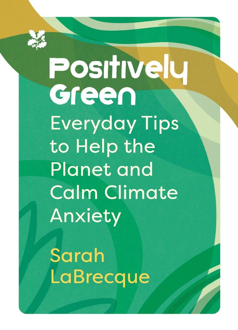 Sarah LaBrecque, National Trust Books, Sarah Labrecque - Positively Green, Inbunden