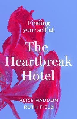 Alice Haddon, Ruth Field - Finding Your Self at the Heartbreak Hotel, Inbunden