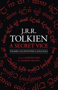 bokomslag A Secret Vice: Tolkien on Invented Languages