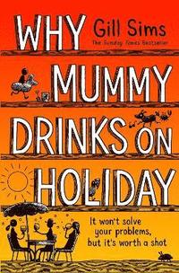 bokomslag Why Mummy Drinks on Holiday
