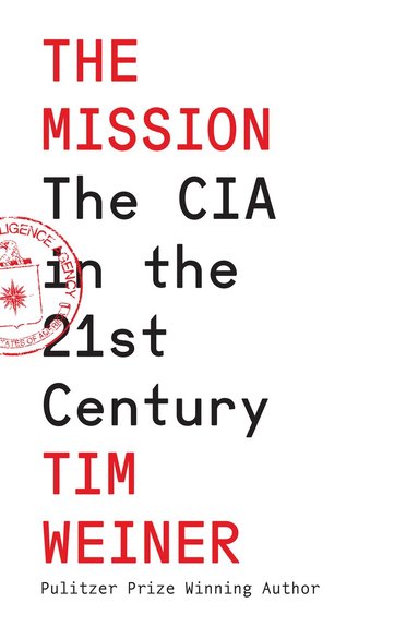 Tim Weiner - Mission, Inbunden