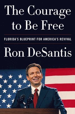 Ron DeSantis - The Courage to Be Free, Häftad