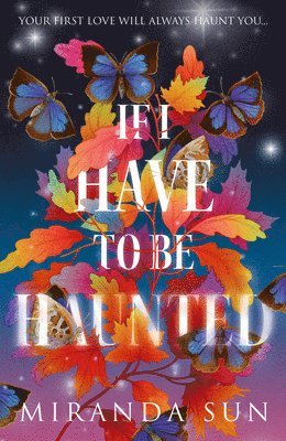 Miranda Sun - IF I HAVE TO BE HAUNTED HB, Inbunden