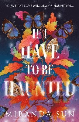 Miranda Sun - Sun, M: If I Have To Be Haunted, Häftad