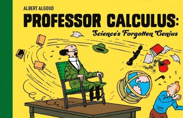 Professor Calculus: Science's Forgotten Genius 1