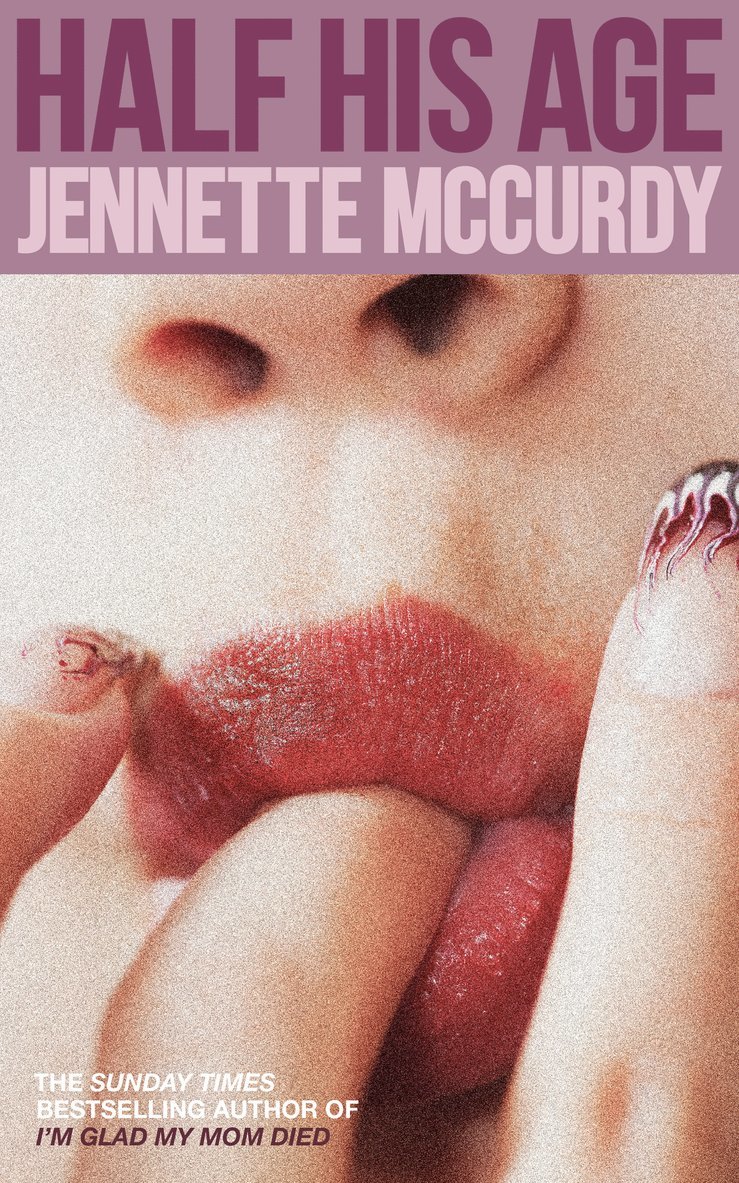 Jennette McCurdy, Jennette Mccurdy - Half His Age, Inbunden