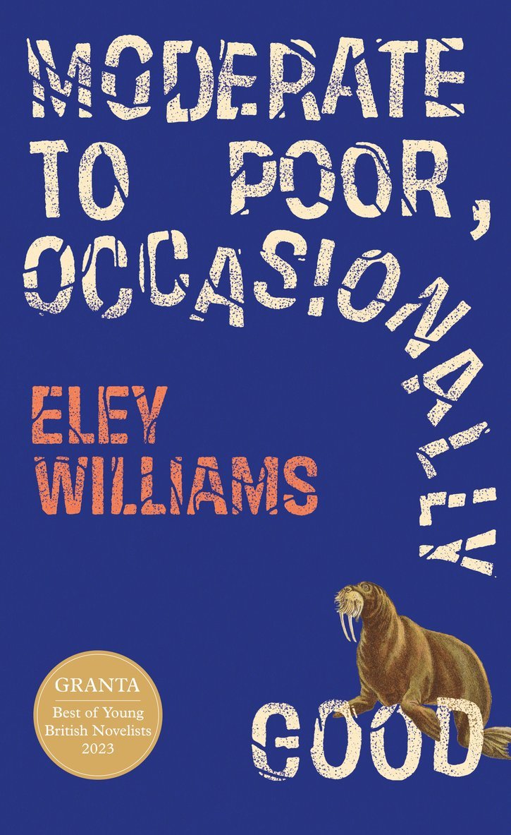 Eley Williams - Moderate to Poor, Occasionally Good, Inbunden