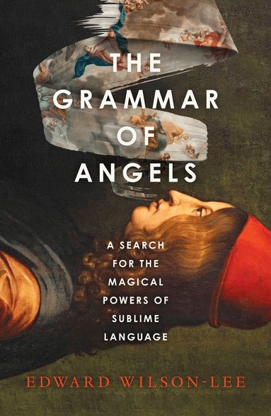 Edward Wilson-Lee - Grammar of Angels, Inbunden