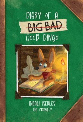 bokomslag Diary of a (Big Bad) Good Dingo