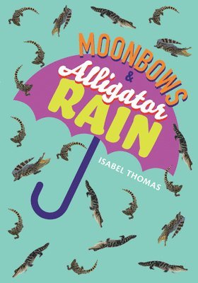 Moonbows and Alligator Rain 1