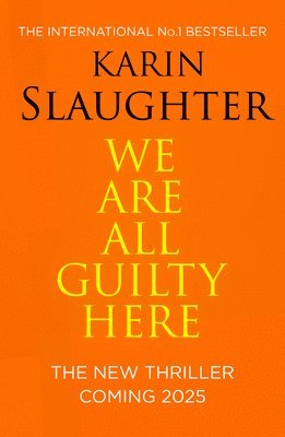 Karin Slaughter - We Are All Guilty Here, Inbunden