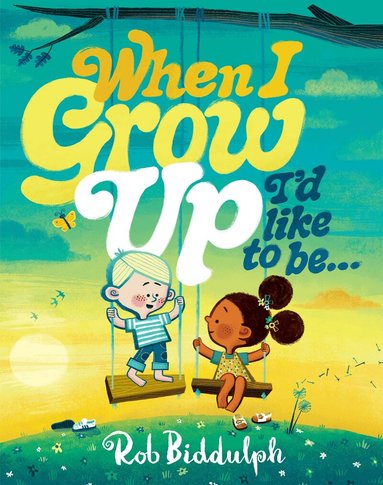 Rob Biddulph - When I Grow Up I’d Like to Be…, Inbunden