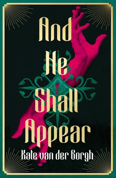Kate van der Borgh - And He Shall Appear, Inbunden