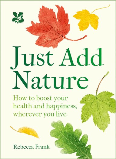 Rebecca Frank - Just Add Nature, Inbunden