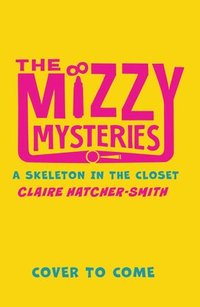 bokomslag The Mizzy Mysteries: A Skeleton in the Closet