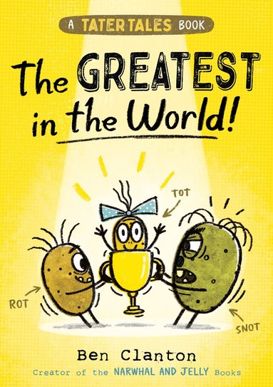 Ben Clanton - Tater Tales: The Greatest in the World, Häftad
