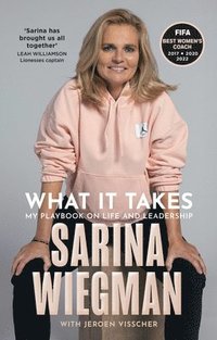 bokomslag WHAT IT TAKES HB : My Playbook on Life and Leadership