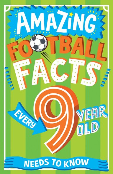 Caroline Rowlands - Amazing Football Facts Every 9 Year Old Needs to Know, Häftad