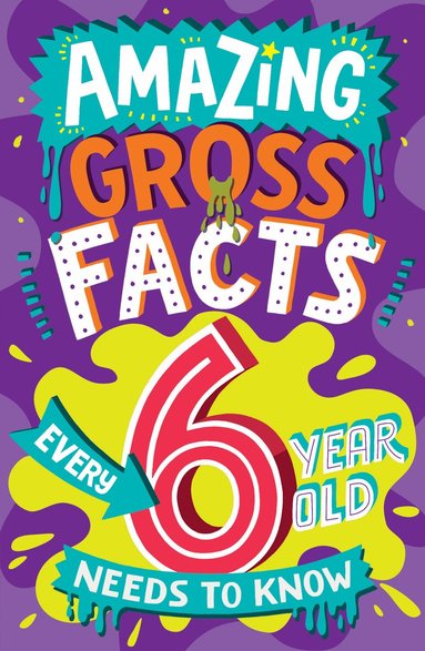 Caroline Rowlands - Amazing Gross Facts Every 6 Year Old Needs to Know, Häftad