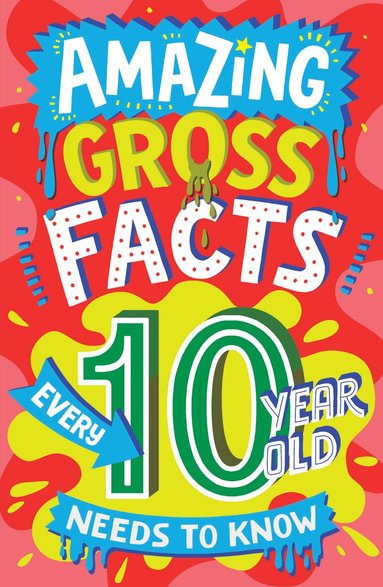 Caroline Rowlands - Amazing Gross Facts Every 10 Year Old Needs to Know, Häftad