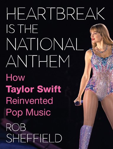 Rob Sheffield - Heartbreak is the National Anthem, Häftad