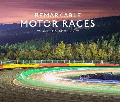 Andrew Benson - Remarkable Motor Races, Inbunden