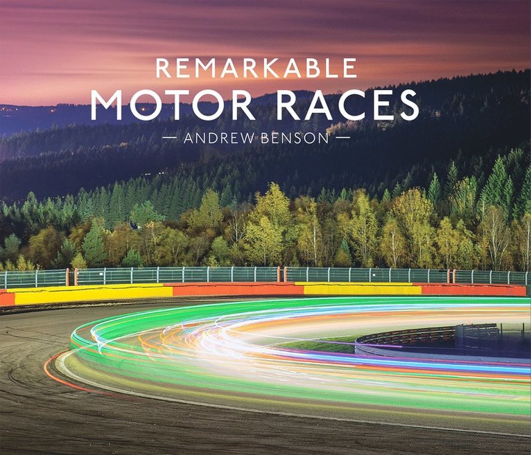 Andrew Benson - Remarkable Motor Races, Inbunden