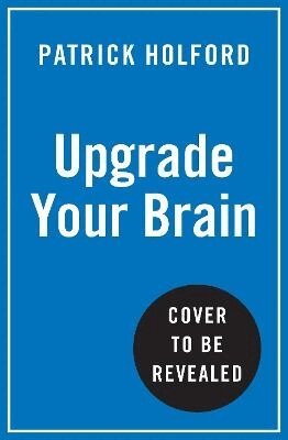 Patrick Holford - Upgrade Your Brain, Häftad