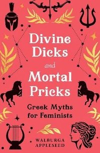 bokomslag Divine Dicks and Mortal Pricks