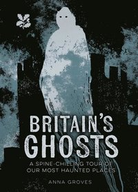 bokomslag Britains Ghosts