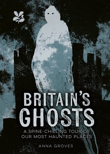 Anna Groves - Britain’s Ghosts, Inbunden