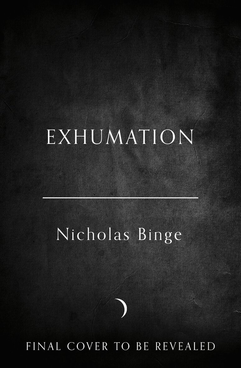 Nicholas Binge - Exhumation, Inbunden