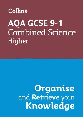 bokomslag AQA GCSE 9-1 Combined Science Trilogy Higher Organise and Retrieve Your Knowledge