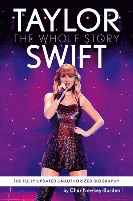 bokomslag Taylor Swift: The Whole Story: The Fully Updated Unauthorized Biography