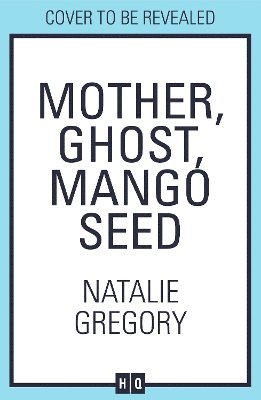 Natalie Gregory - Mother Ghost Mango Seed, Inbunden
