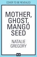 Natalie Gregory - Mother Ghost Mango Seed, Häftad