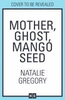 Mother, Ghost, Mango Seed 1