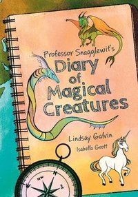 bokomslag Professor Snagglewit's Diary of Magical Creatures