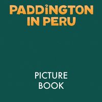 bokomslag Paddington in Peru: The Movie Storybook