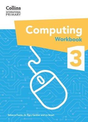 Dr Tracy Gardner, Liz Smart, Rebecca Franks, Tracy Gardner - International Primary Computing Workbook: Stage 3, Häftad