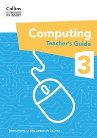 bokomslag International Primary Computing Teachers Guide: Stage 3