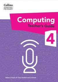 bokomslag International Primary Computing Teachers Guide: Stage 4