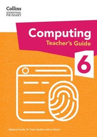 bokomslag International Primary Computing Teachers Guide: Stage 6