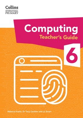 International Primary Computing Teachers Guide: Stage 6 1