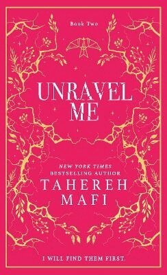 Tahereh Mafi - Unravel Me, Inbunden