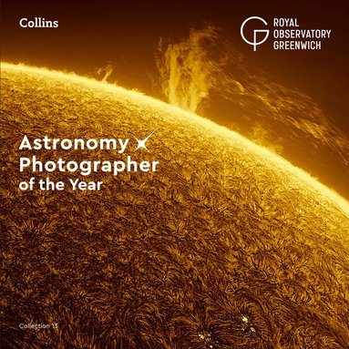 Royal Observatory Greenwich, Collins Astronomy - Astronomy Photographer of the Year: Collection 13, Inbunden