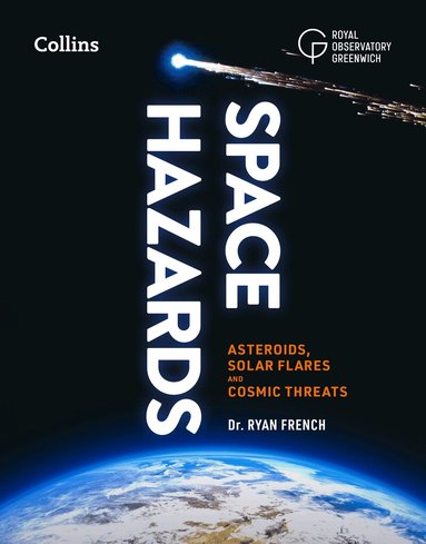Dr. Ryan French, Royal Observatory Greenwich, Collins Astronomy - Space Hazards, Inbunden