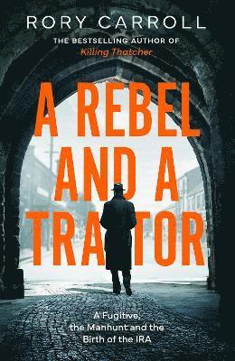 Rory Carroll - Rebel and a Traitor, Inbunden