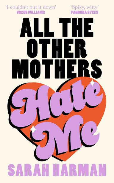 Sarah Harman - All The Other Mothers Hate Me, Häftad