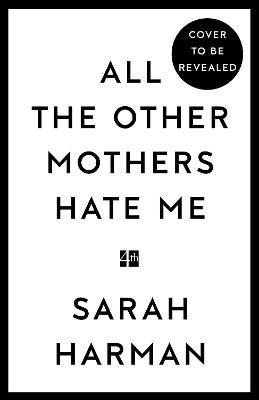 Sarah Harman - All The Other Mothers Hate Me, Häftad
